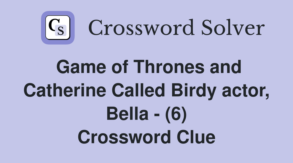 Game of Thrones and Catherine Called Birdy actor, Bella (6